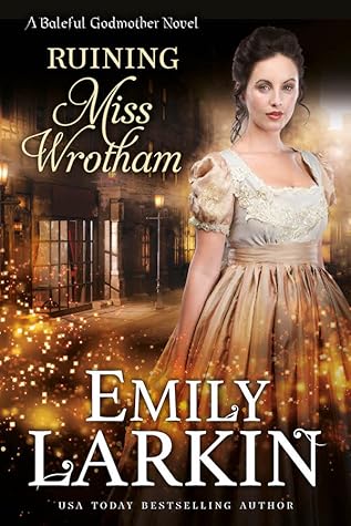 Ruining Miss Wrotham (Baleful Godmother #4)