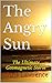 The Angry Sun: The Ultimate...