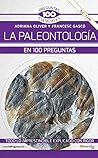 La paleontología en 100 preguntas Nueva Edición COLOR La paleontología en 100 preguntas Nueva Edición COLOR