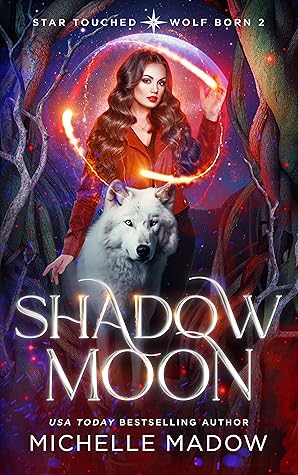 Shadow Moon (Star Touched: Wolf Born, #2)