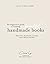 Handmade Books at Home: A B...