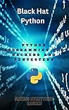 Black Hat Python: Python Programming for Hackers and Pentesters Black Hat Python: Python Programming for Hackers and Pentesters