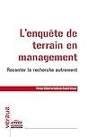 L'enquête de terrain en management: Une perspective sociotechnique L'enquête de terrain en management: Une perspective sociotechnique