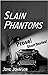 Slain Phantoms by Joye Johnson
