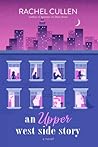 An Upper West Side Story by Rachel Cullen An Upper West Side Story by Rachel Cullen