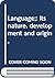 Language;: Its nature, development and origin,