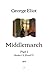Middlemarch: Part 1 (Books I, II, III and IV) - 1874