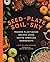 Seed to Plate, Soil to Sky: Modern Plant-Based Recipes using Native American Ingredients