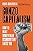 Gonzo Capitalism by Chris Guillebeau