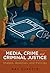 Bundle: Media, Crime, and Criminal Justice, 4th + WebTutor™ on Blackboard Printed Access Card for Criminal Justice Media Library