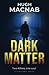 Dark Matter: A fast-paced p...