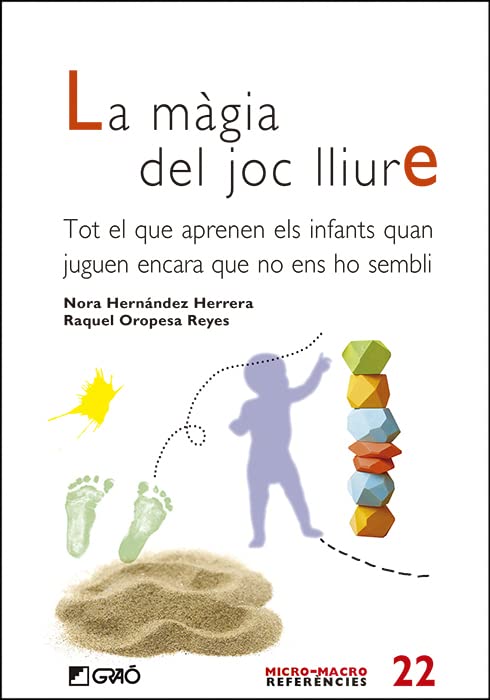 La màgia del joc lliure: Tot el que aprenen els infants quan juguen encara que no ens ho semblI (Família / Comunitat Educativa) (Catalan Edition)