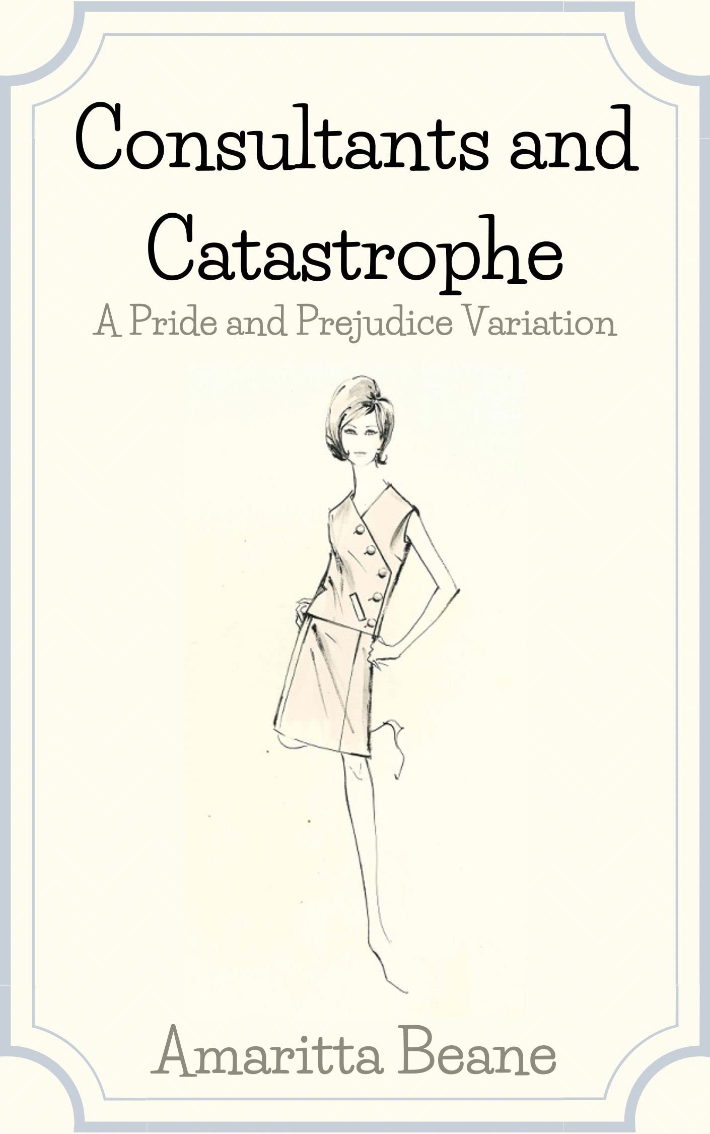 Consultants and Catastrophe: A Pride and Prejudice Hospital Romance Variation (Doctors and Destiny Book 3)
