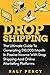 Drop Shipping: The Ultimate...