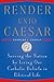 Render Unto Caesar by Charles J. Chaput