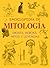 Enciclopedia de mitología: Dioses, héroes, mitos y leyendas mitología