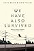 We Have Also Survived: Poet...
