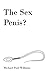 The Sex Penis?: Sex is trul...