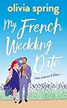 My French Wedding Date (My Ten-Year Crush #5) My French Wedding Date (My Ten-Year Crush #5)