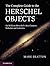 The Complete Guide to the Herschel Objects by Mark Bratton