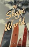 The Shape of the World (The Shape of the World, #1)