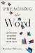 Preaching the Word: Contemporary Approaches to the Bible for the Pulpit
