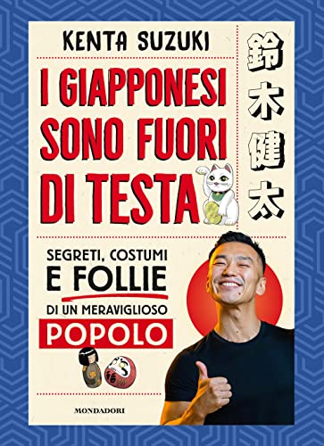 I giapponesi sono fuori di testa. Segreti, costumi e follie di un meraviglioso popolo (Paperback)