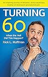 Turning 60: When the Hell Did This Happen? Turning 60: When the Hell Did This Happen?