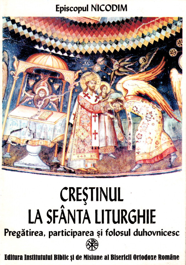 Creștinul la Sfânta Liturghie: pregătirea, participarea și folosul duhovnicesc