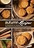 Autumn Recipes: A Cookbook for Autumn with Delicious and Heartwarming Recipes