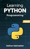 Beginning Python Programming: A Step-By-Step Gentle Guide to Learn Python for Beginners (Code With Nathan) Beginning Python Programming: A Step-By-Step Gentle Guide to Learn Python for Beginners (Code With Nathan)