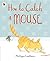 How to Catch a Mouse