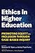 Ethics in Higher Education: Promoting Equity and Inclusion Through Case-Based Inquiry