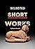 Selected Short Works: Essay...