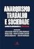 Anarquismo, trabalho e sociedade: Livro em homenagem a João Freire