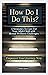 How Do I Do This? 5 Strategies to Care for Your Adult Child w... by Delia Quinn