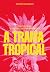 A Trama Tropical