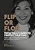 Flip or Flop: The Ultimate Guide To Property Flipping. Expert insights into buyi