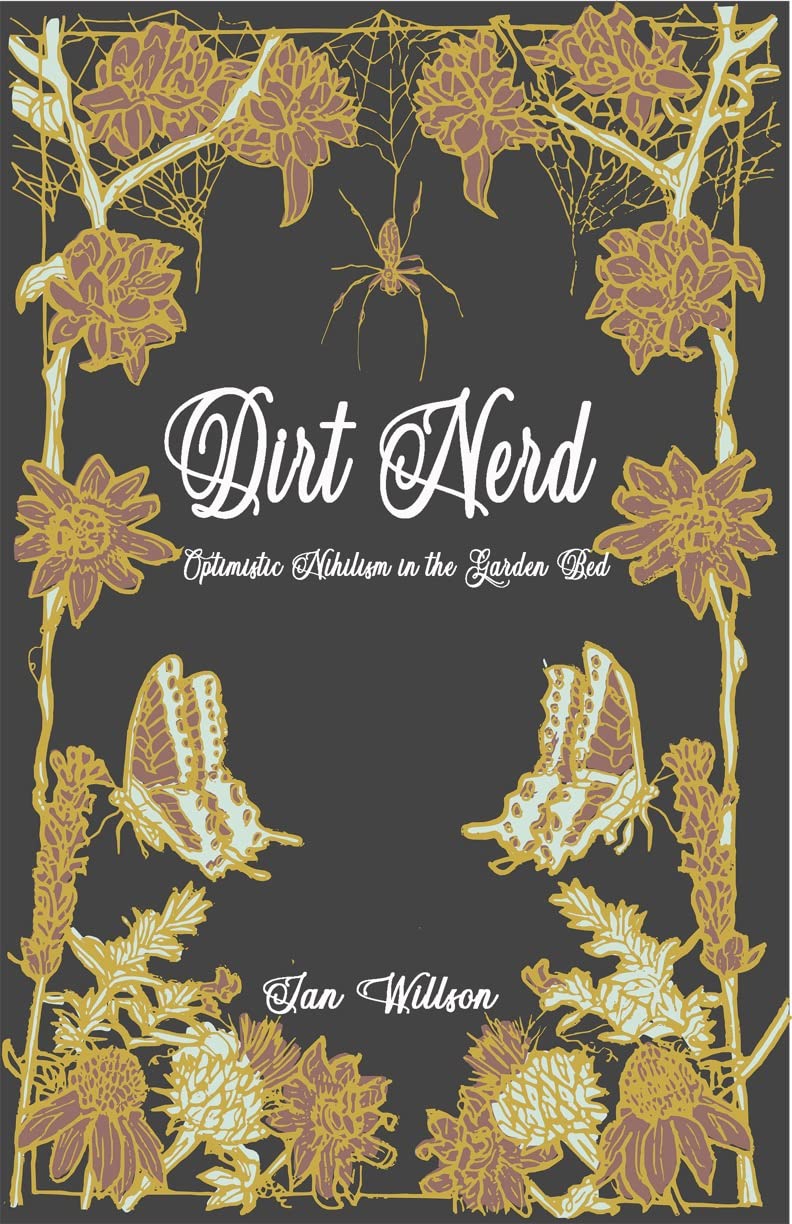 Dirt Nerd: Optimistic Nihilism in the Garden Bed (Kindle Edition)