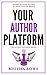 Your Author Platform: It’s ...