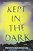 Kept in the Dark: A Novel