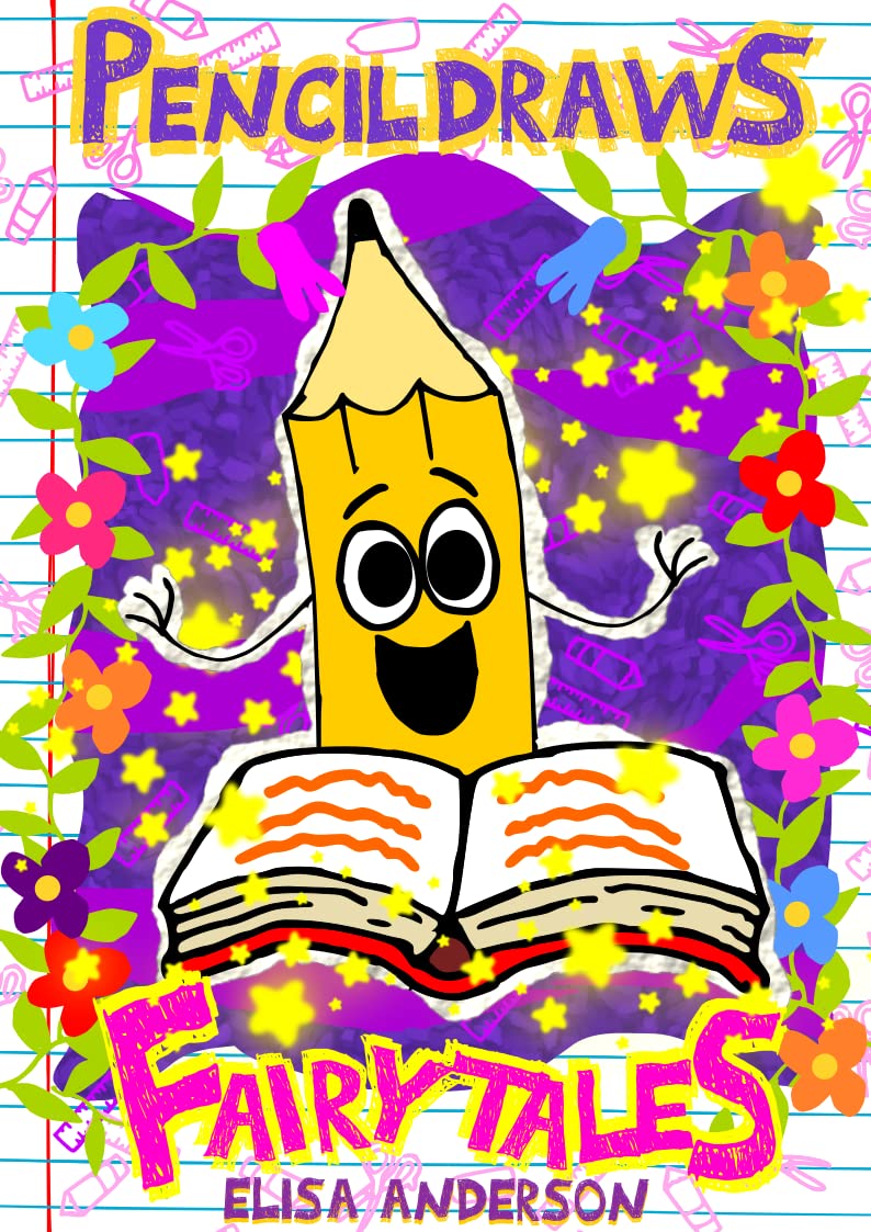 Pencil Draws Fairy Tales – A Fun-Filled Early Reader Story Book for Preschool, Toddlers, Kindergarten and 1st Graders: An Interactive, Easy to Read Tale for Kids (The Drawing Pencil 26)