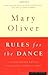 Rules for the Dance by Mary Oliver
