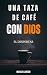 Una taza de café con Dios by Marco Canedo Una taza de café con Dios by Marco Canedo