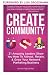 CREATE COMMUNITY: 21 Amazin...