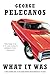 What It Was by George P. Pelecanos