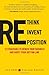Rethink, Reinvent, Reposition by Leo Hopf