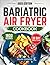 BARIATRIC AIR FRYER COOKBOO...