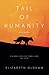 Tail of Humanity by Elizabeth Oldham