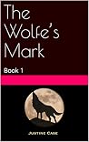 The Wolfe’s Mark: Book 1 (The Wolfe’s Mark Series) Book cover for The Wolfe’s Mark: Book 1 (The Wolfe’s Mark Series)